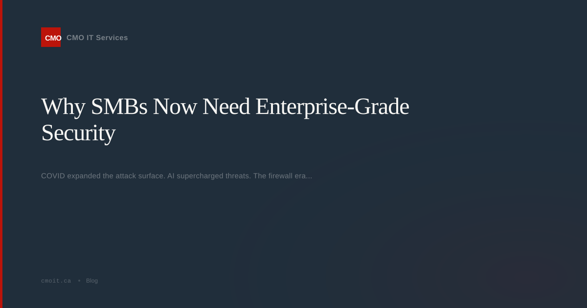 Why SMBs Now Need Enterprise-Grade Security | CMO IT Services Blog